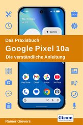 Das Praxisbuch Google Pixel 10a - Die verst&auml;ndliche Anleitung