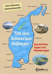 Um den Schweriner Au&szlig;ensee - Geschichten, Sagen und Wanderungen