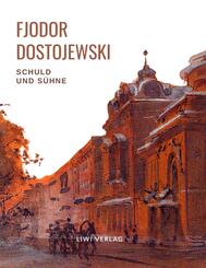 Fjodor Dostojewski: Schuld und S&uuml;hne. Vollst&auml;ndige Neuausgabe.