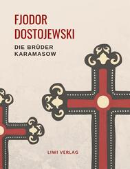 Fjodor Dostojewski: Die Br&uuml;der Karamasow. Vollst&auml;ndige Neuausgabe.