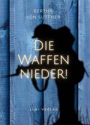 Bertha von Suttner: Die Waffen nieder! Vollst&auml;ndige Neuausgabe