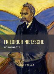 Friedrich Nietzsche: Morgenr&ouml;te. Vollst&auml;ndige Neuausgabe