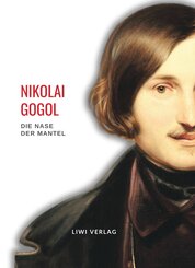 Nikolai Gogol: Die Nase / Der Mantel. Vollständige Neuausgabe