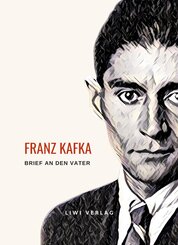 Franz Kafka: Brief an den Vater. Vollst&auml;ndige Neuausgabe