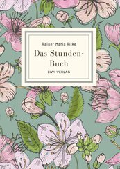 Rainer Maria Rilke: Das Stunden-Buch. Vollst&auml;ndige Neuausgabe