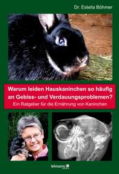 Warum leiden Hauskaninchen so h&auml;ufig an Gebiss- und Verdauungsproblemen?