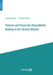 Theorie und Praxis der Gesundheitsbildung in der (Grund-)Schule
