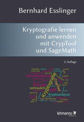Das CrypTool-Buch: Kryptografie lernen und anwenden mit CrypTool und SageMath