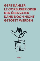 Le Corbusier oder der &Uuml;bervater kann noch nicht get&ouml;tet werden