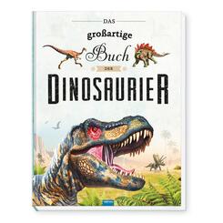 TRÖTSCH - Das großartige Buch der Dinosaurier | Kinderbuch mit vielen Fakten über das Leben der Dinosaurier. Dino Buch m