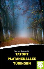 Tatort Platanenallee T&uuml;bingen