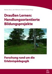 Drau&szlig;en Lernen: Handlungsorientierte Bildungsprojekte
