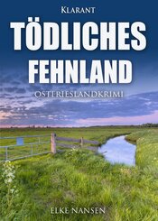 T&ouml;dliches Fehnland. Ostfrieslandkrimi