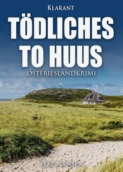 Tödliches To Huus. Ostfrieslandkrimi