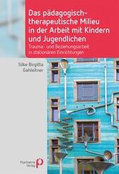Das p&auml;dagogisch-therapeutische Milieu in der Arbeit mit Kindern und Jugendlichen