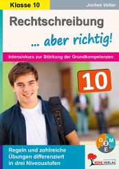 Rechtschreibung ... aber richtig! / Klasse 10