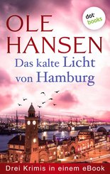 Das kalte Licht von Hamburg: Drei Krimis in einem eBook (eBook, ePUB)