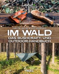Im Wald: Das Bushcraft- und Outdoorhandbuch