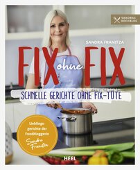 Fix ohne Fix - Schnelle Gerichte ohne Fix-Tüte (eBook, ePUB)