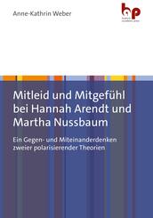 Mitleid und Mitgef&uuml;hl bei Hannah Arendt und Martha Nussbaum