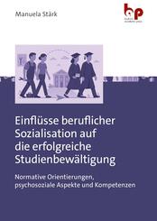 Einfl&uuml;sse beruflicher Sozialisation auf die erfolgreiche Studienbew&auml;ltigung
