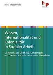 Wissen, Internationalit&auml;t und Kolonialit&auml;t in Sozialer Arbeit