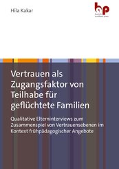 Vertrauen als Zugangsfaktor von Teilhabe f&uuml;r gefl&uuml;chtete Familien