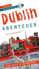 Dublin - Abenteuer Reisef&uuml;hrer Michael M&uuml;ller Verlag