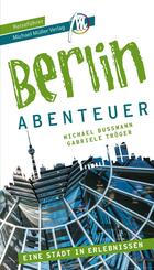 Berlin - Abenteuer Reisef&uuml;hrer Michael M&uuml;ller Verlag