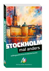 Stockholm - mal anders MICHAEL M&Uuml;LLER REISEF&Uuml;HRER