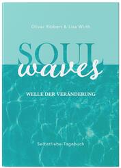 SOUL WAVES - das Selbstliebe-Tagebuch | Selbstliebe lernen, Blockierungen aufl&ouml;sen | &Uuml;bungsbuch f&uuml;r 12 Wochen | Ritual f&uuml;r morgens und abends mit 12 Wochenaufgaben