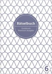 Deluxe R&auml;tselbuch Band 6. XL R&auml;tselbuch in Premium Ausgabe f&uuml;r &auml;ltere Leute, Senioren, Erwachsene und Rentner im DIN A4-Format mit extra gro&szlig;er Schrift.