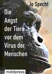 Die Angst der Tiere vor dem Virus der Menschen (eBook, ePUB)