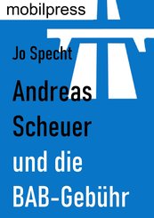 Andreas Scheuer und die BAB-Gebühr (eBook, ePUB)