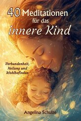 40 Meditationen für das innere Kind