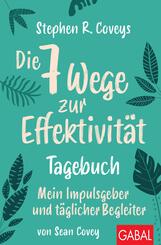 Stephen R. Coveys Die 7 Wege zur Effektivit&auml;t - Tagebuch