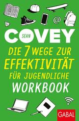 Die 7 Wege zur Effektivit&auml;t f&uuml;r Jugendliche - Workbook