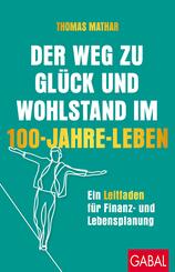 Der Weg zu Gl&uuml;ck und Wohlstand im 100-Jahre-Leben