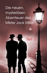 Die neuen, mysteri&ouml;sen Abenteuer des Mister Jack Miller - Teil 3