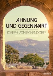 Ahnung und Gegenwart (eBook, ePUB)