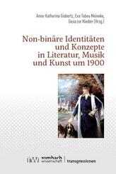 Non-bin&auml;re Identit&auml;ten und Konzepte in Literatur, Musik und Kunst um 1900