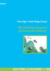 Wie viel K&ouml;rper braucht die Kulturelle Bildung?