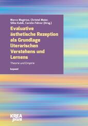 Evaluative &auml;sthetische Rezeption als Grundlage literarischen Verstehens und Lernens