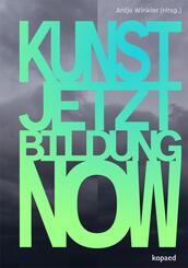 KUNST! JETZT! BILDUNG! NOW!