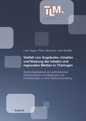 Vielfalt von Angeboten, Inhalten und Nutzung der lokalen und regionalen Medien in Th&uuml;ringen