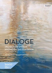 Dialoge &uuml;ber Bild und Sprache, Imagination und Realisation