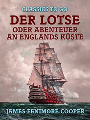 Der Lotse, oder, Abenteuer an Englands Küste (eBook, ePUB)