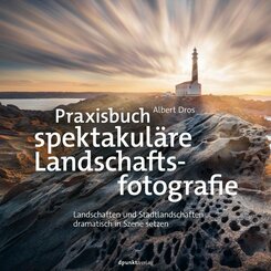 Praxisbuch spektakuläre Landschaftsfotografie (eBook, PDF)