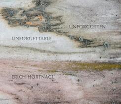 Erich H&ouml;rtnagl: Unforgettable - Unforgotten