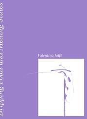 Valentina Jaff&eacute; - Dripping Folds and Melting States